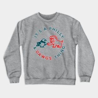 Its a philly and dawgs Crewneck Sweatshirt